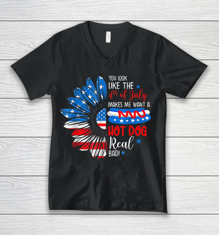 You Look Like The 4Th July Makes Me Want A Hot Dog Real Bad Unisex V-Neck T-Shirt