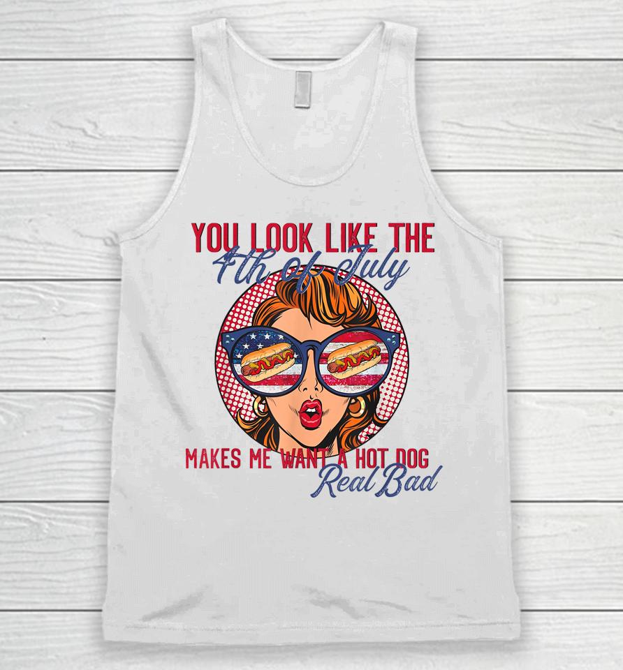 You Look Like The 4Th Of July Makes Me Want A Hot Dog Unisex Tank Top
