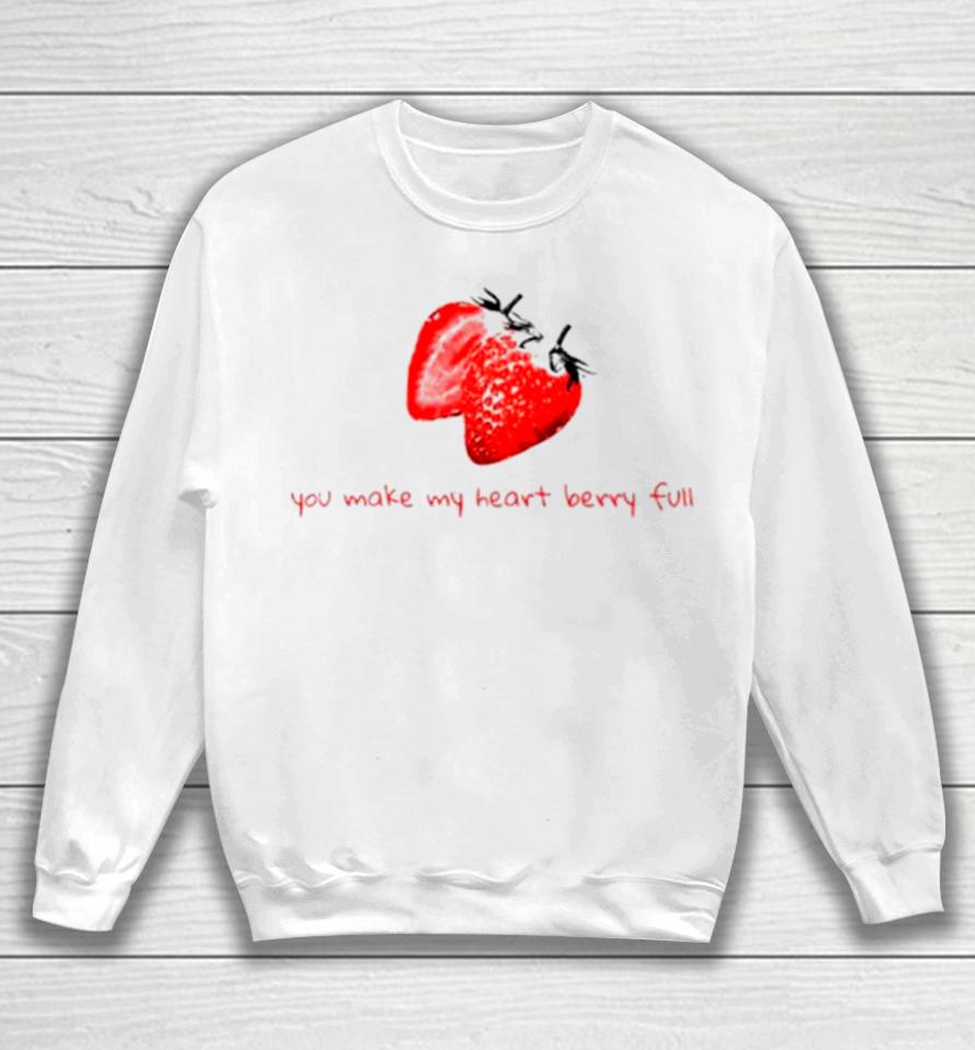You Make My Heart Berry Full Sweatshirt
