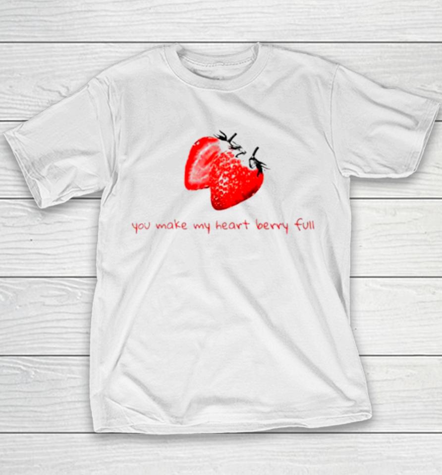 You Make My Heart Berry Full Youth T-Shirt