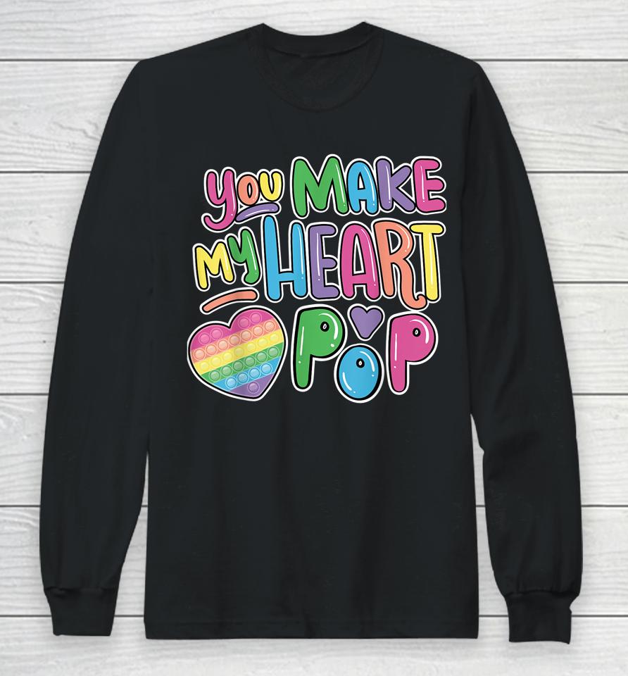 You Make My Heart Pop It On Valentine's Day Long Sleeve T-Shirt