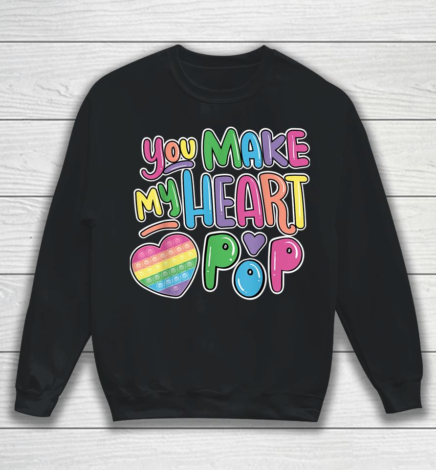 You Make My Heart Pop It On Valentine's Day Sweatshirt