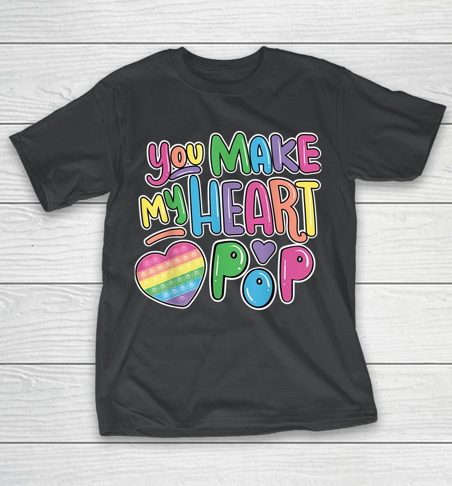 You Make My Heart Pop It On Valentine's Day T-Shirt