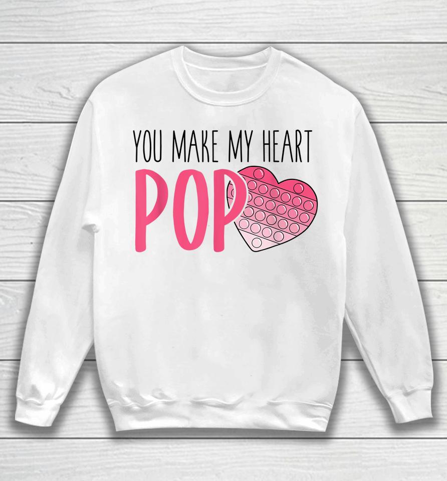 You Make My Heart Pop It Valentine's Day Sweatshirt