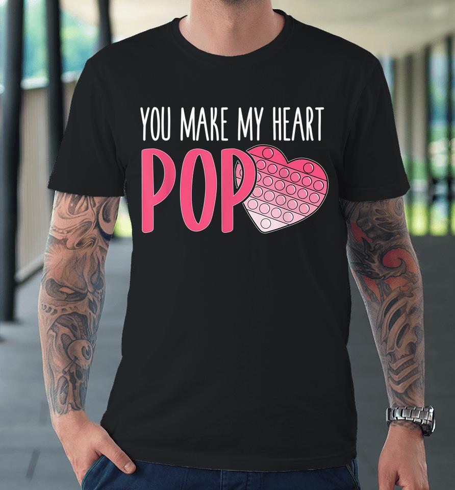 You Make My Heart Pop Valentines Gifts Premium T-Shirt