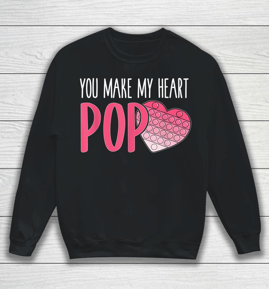 You Make My Heart Pop Valentines Gifts Sweatshirt