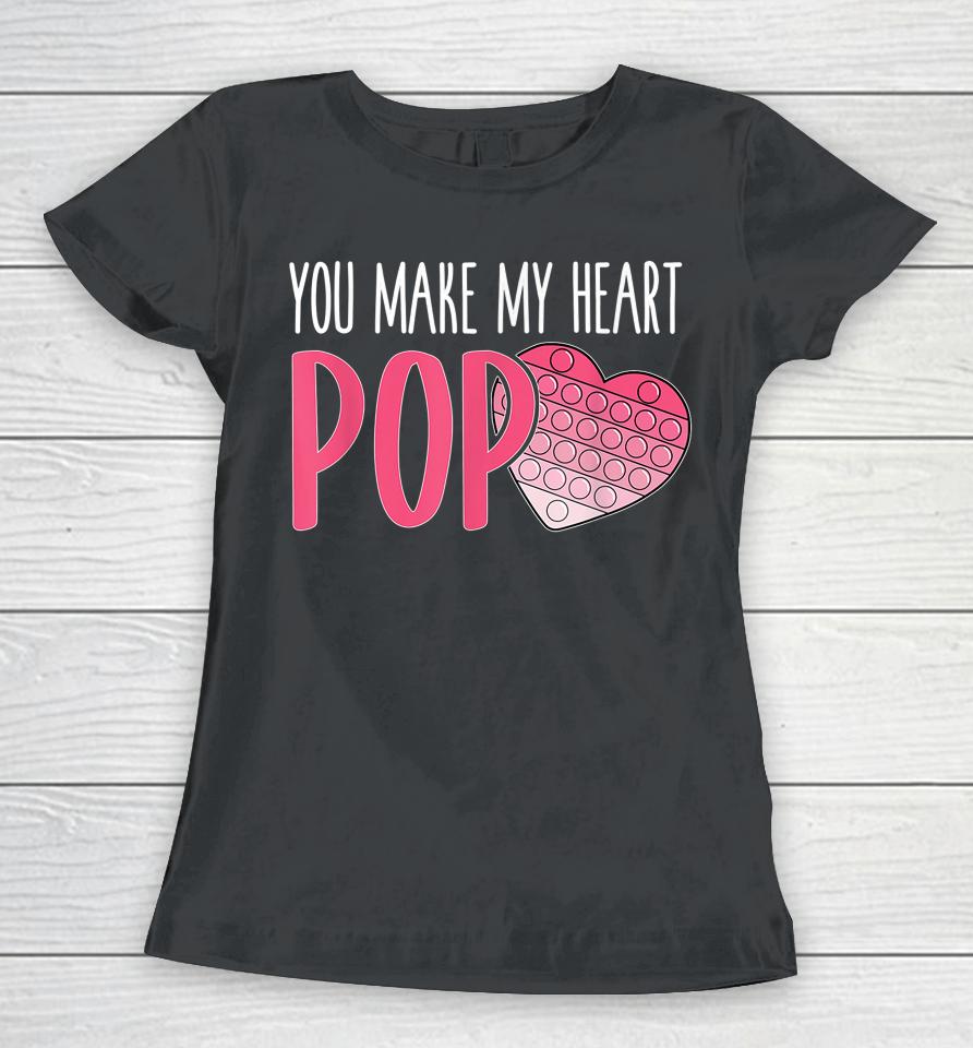 You Make My Heart Pop Valentines Gifts Women T-Shirt
