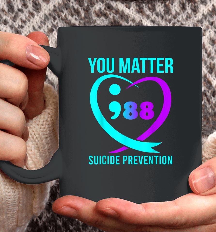 You Matter 988 Suicide Prevention Awareneess Coffee Mug