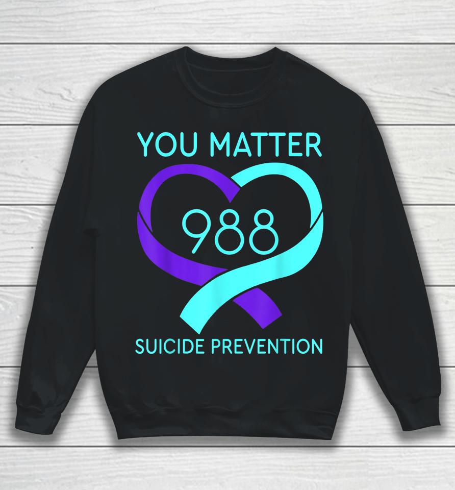 You Matter 988 Suicide Prevention Awareness Heart Sweatshirt