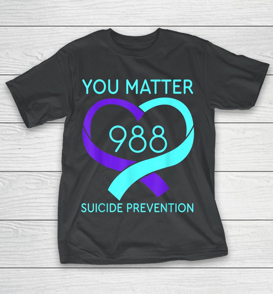You Matter 988 Suicide Prevention Awareness Heart T-Shirt