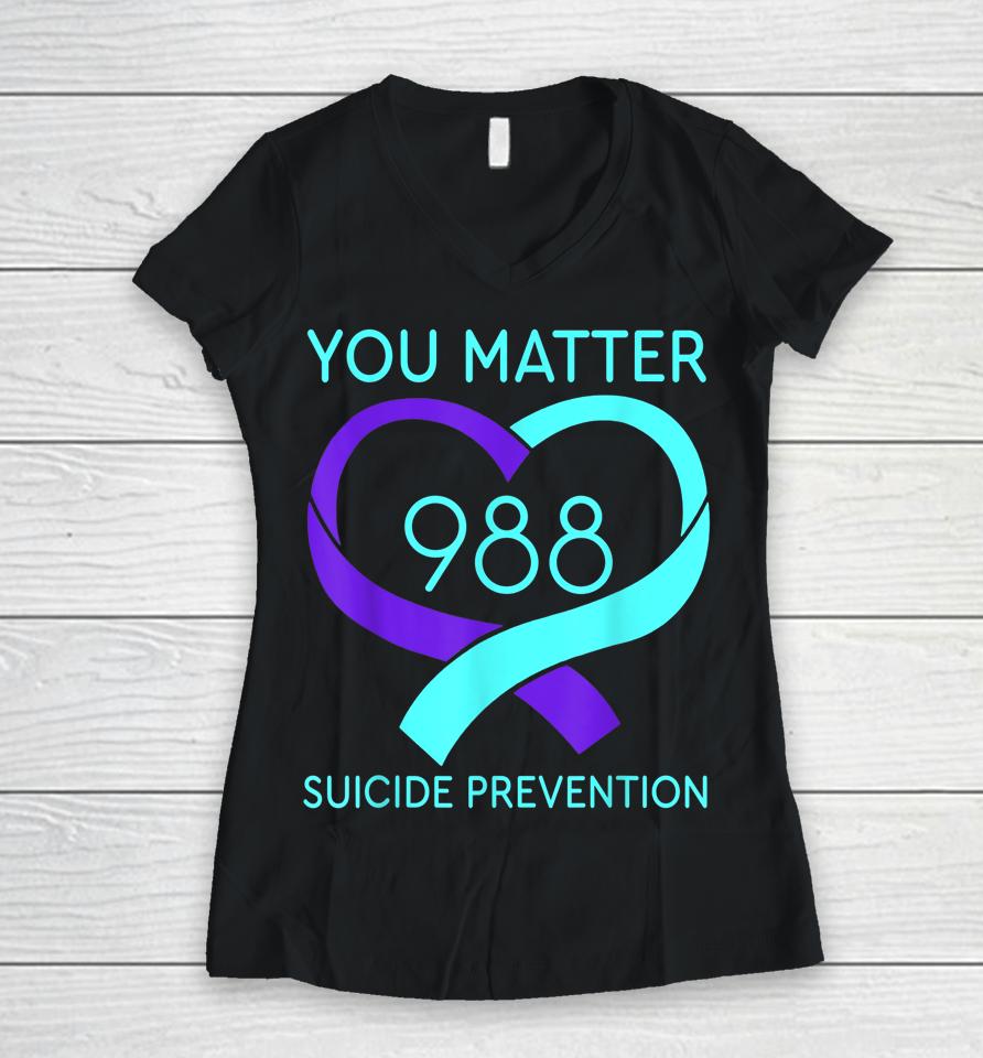 You Matter 988 Suicide Prevention Awareness Heart Women V-Neck T-Shirt
