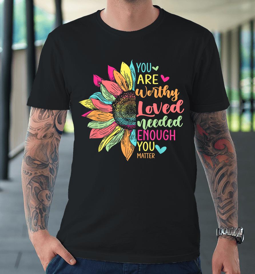 You Matter Be Kind Flower Self Care Mental Health Awareness Premium T-Shirt