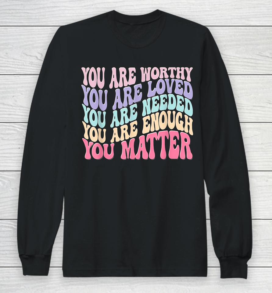 You Matter Kindness Be Kind Groovy Mental Health Awareness Long Sleeve T-Shirt