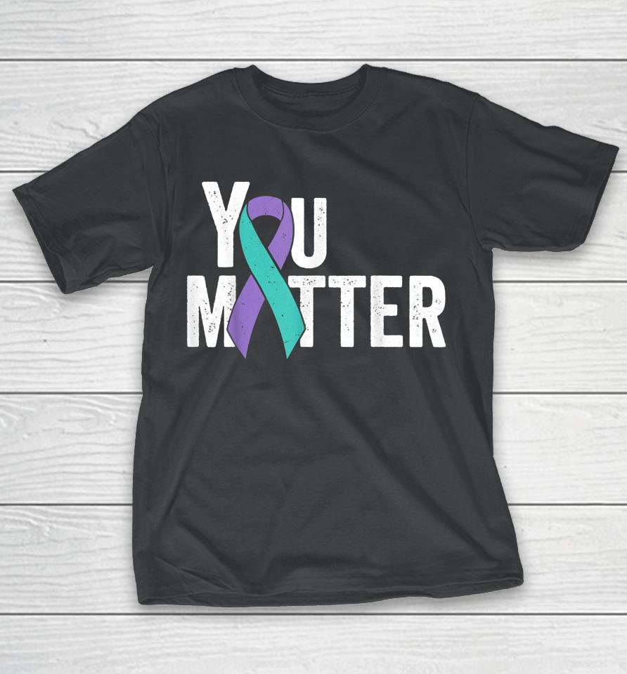 You Matter Suicide Prevention Teal Purple Awareness Ribbon T-Shirt