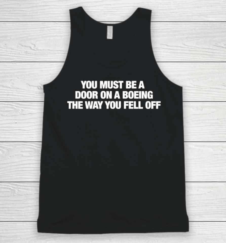 You Must Be A Door On A Boeing The Way You Fell Off Unisex Tank Top