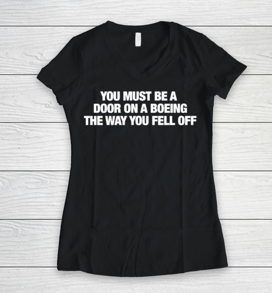 You Must Be A Door On A Boeing The Way You Fell Off Women V-Neck T-Shirt