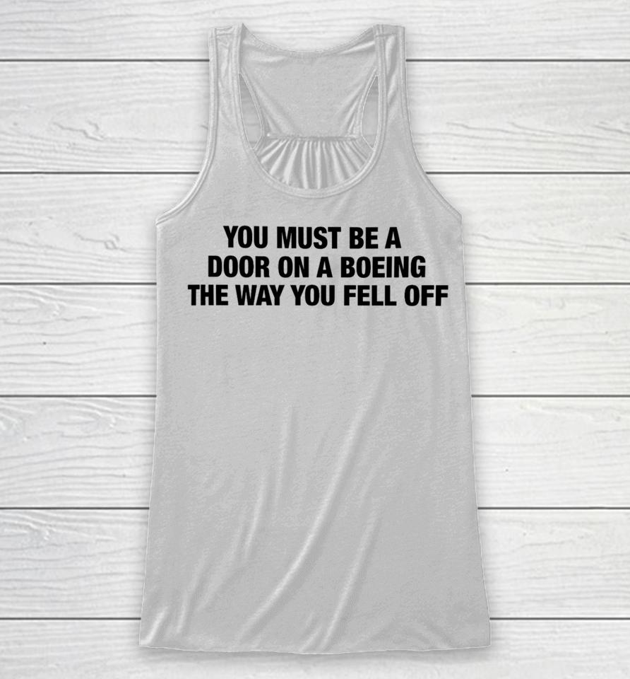 You Must Be A Door On A Boeing The Way You Fell Off Racerback Tank