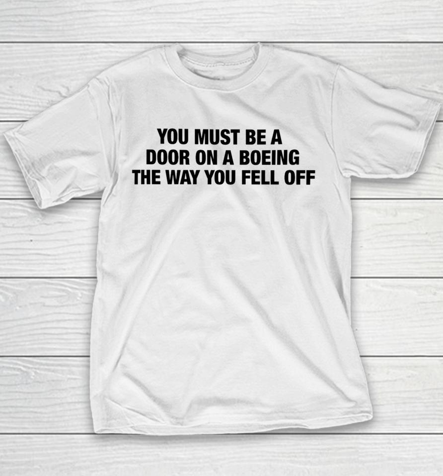 You Must Be A Door On A Boeing The Way You Fell Off Youth T-Shirt