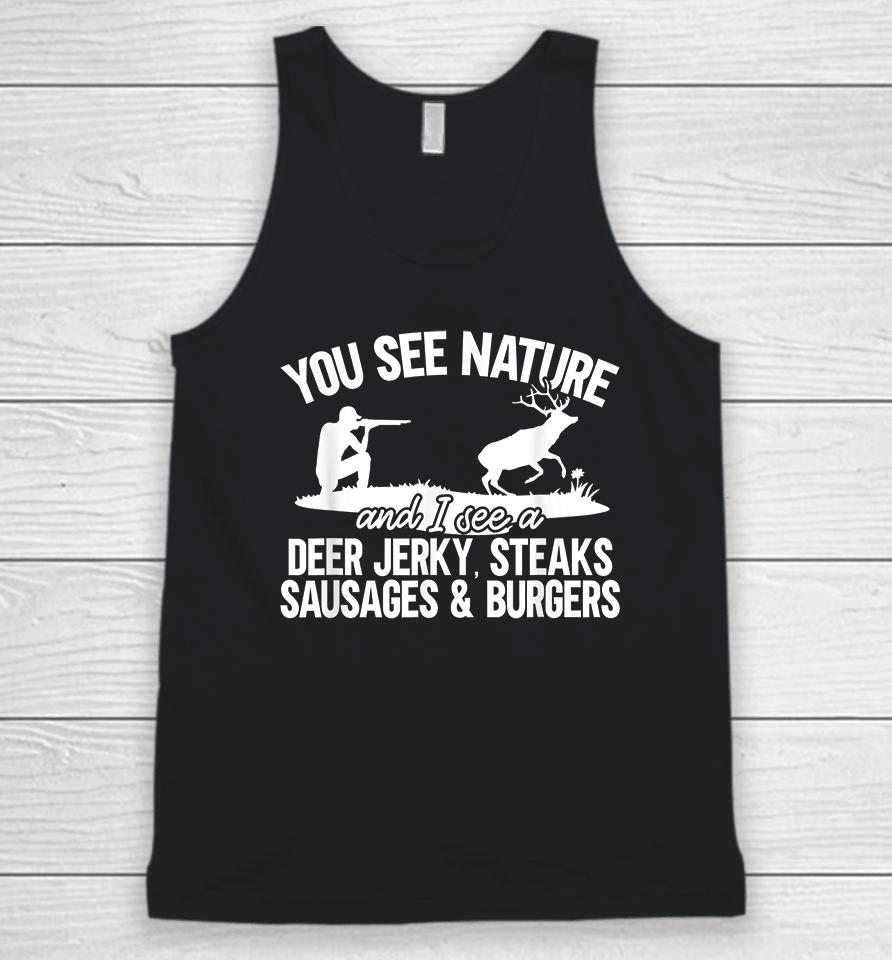 You See Nature I See Deer Jerky Sausage Steaks And Burger Unisex Tank Top