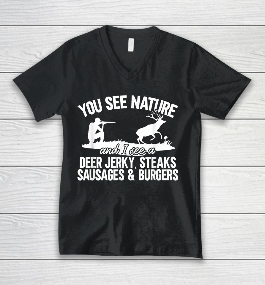 You See Nature I See Deer Jerky Sausage Steaks And Burger Unisex V-Neck T-Shirt