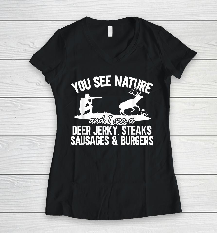 You See Nature I See Deer Jerky Sausage Steaks And Burger Women V-Neck T-Shirt