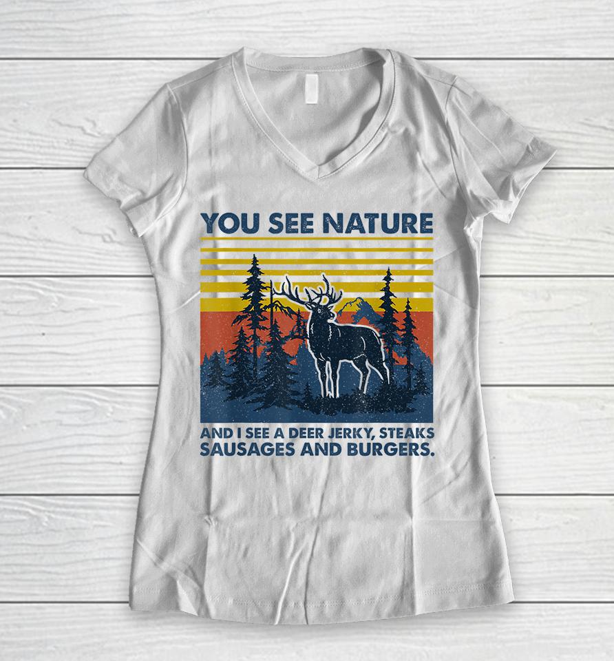 You See Nature I See Deer Jerky Sausage Steaks And Burger Women V-Neck T-Shirt