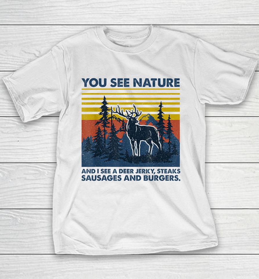 You See Nature I See Deer Jerky Sausage Steaks And Burger Youth T-Shirt