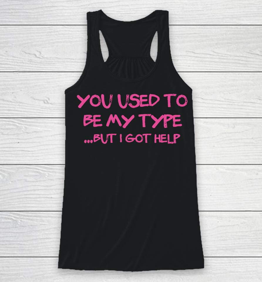 You Used To Be My Type But I Got Help Angelita Pyschodior Racerback Tank