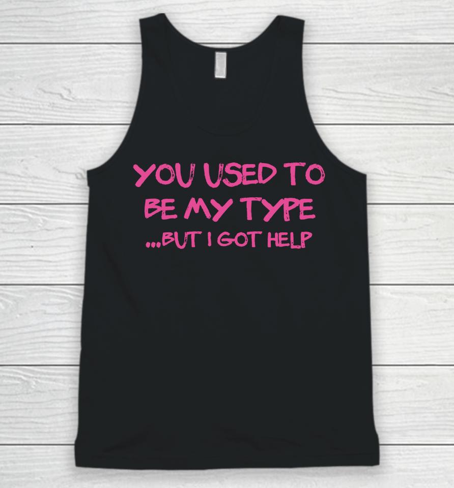 You Used To Be My Type But I Got Help Angelita Pyschodior Unisex Tank Top