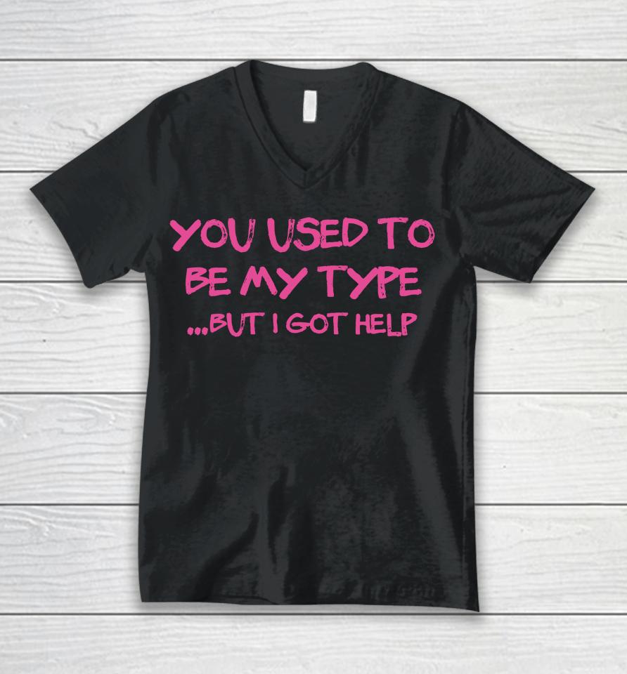 You Used To Be My Type But I Got Help Angelita Pyschodior Unisex V-Neck T-Shirt