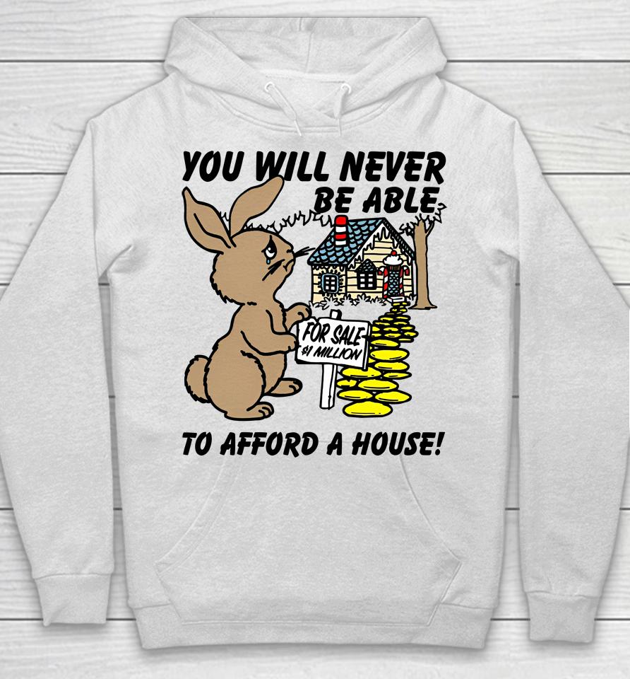 You Will Never Be Able To Afford A House Hoodie