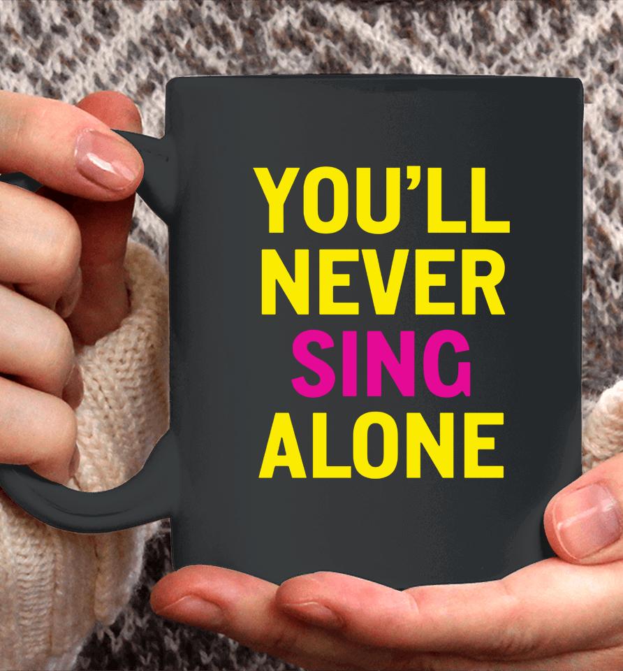 You'll Never Sing Alone Coffee Mug