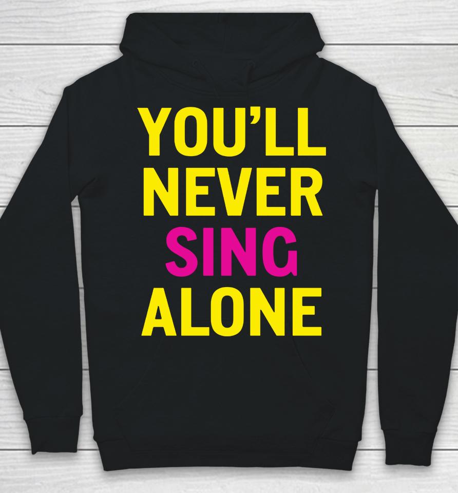 You'll Never Sing Alone Hoodie