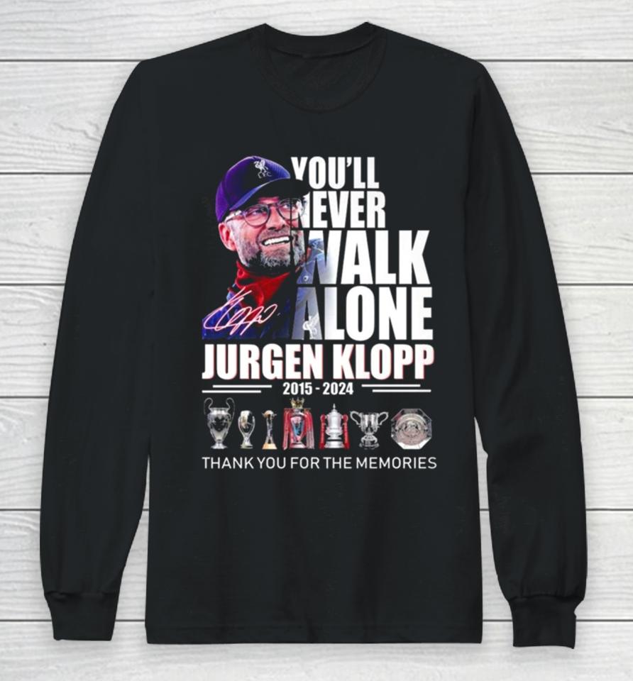 You’ll Never Walk Alone Jurgen Klopp 2015 – 2024 Thank You For The Memories Signature Long Sleeve T-Shirt