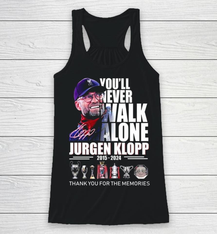 You’ll Never Walk Alone Jurgen Klopp 2015 – 2024 Thank You For The Memories Signature Racerback Tank