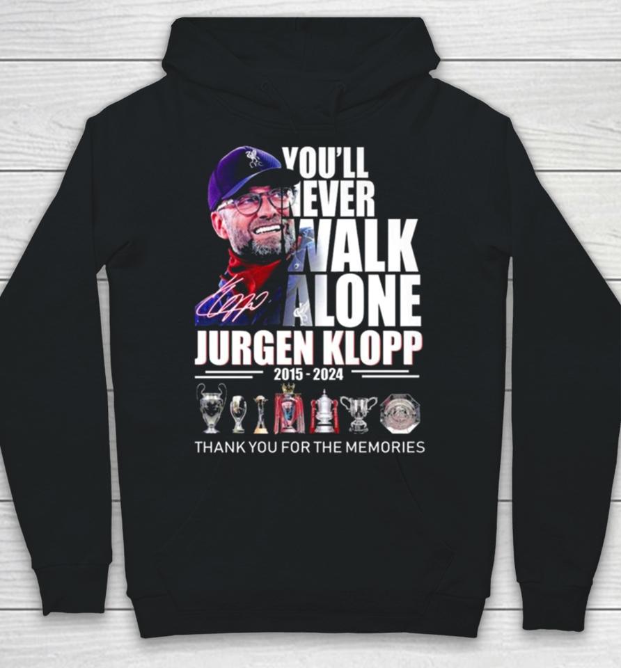 You’ll Never Walk Alone Jurgen Klopp 2015 – 2024 Thank You For The Memories Signature Hoodie