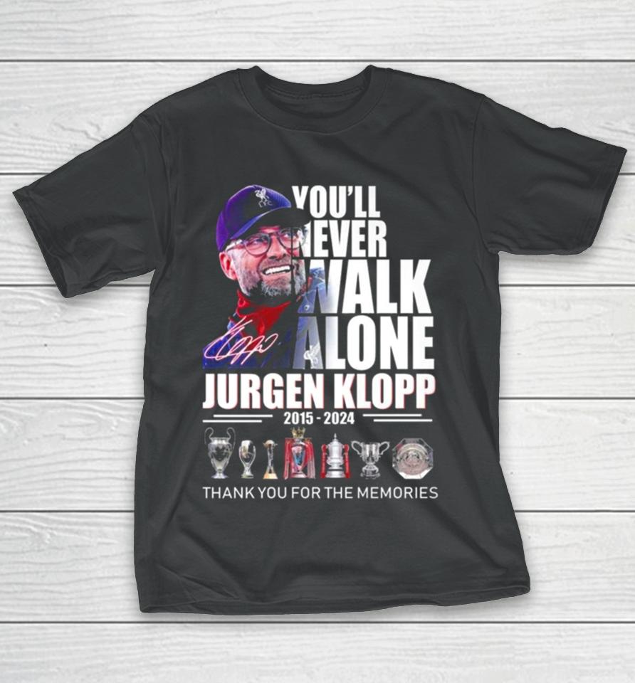 You’ll Never Walk Alone Jurgen Klopp 2015 – 2024 Thank You For The Memories Signature T-Shirt