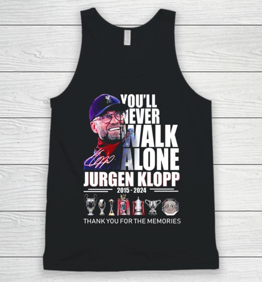 You’ll Never Walk Alone Jurgen Klopp 2015 – 2024 Thank You For The Memories Signature Unisex Tank Top