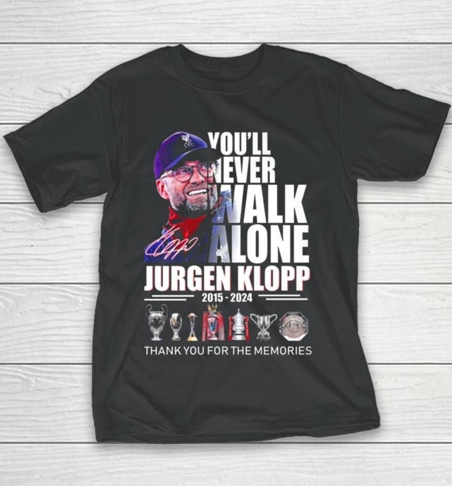 You’ll Never Walk Alone Jurgen Klopp 2015 – 2024 Thank You For The Memories Signature Youth T-Shirt