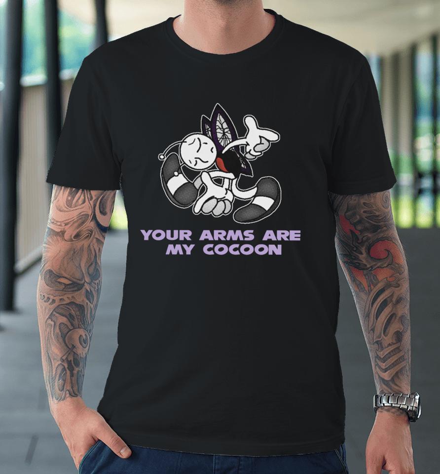 Your Arms Are My Cocoon Sonic Premium T-Shirt