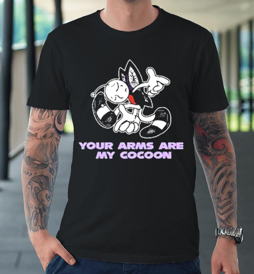 Your Arms Are My Cocoon Sonic Premium T-Shirt