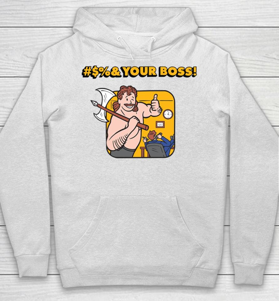 #$%&Amp; Your Boss Hoodie