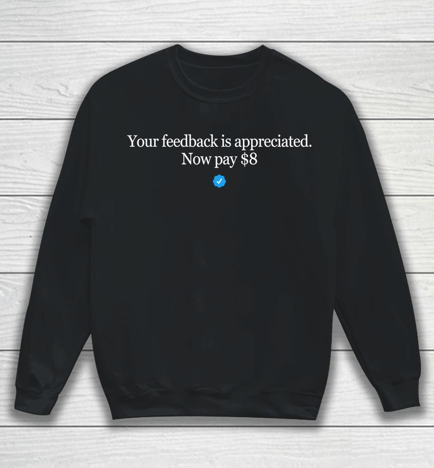 Your Feedback Is Appreciated Now Pay 8 Dollar Blue Stick Sweatshirt