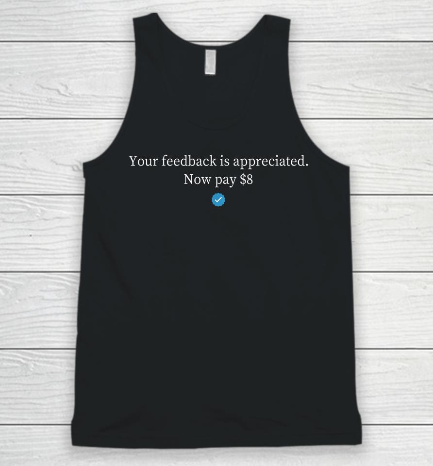 Your Feedback Is Appreciated Now Pay $8 Dollars Unisex Tank Top