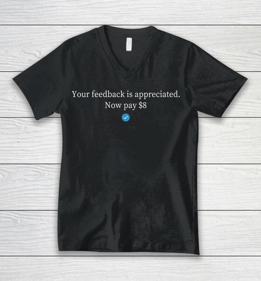 Your Feedback Is Appreciated Now Pay $8 Dollars Unisex V-Neck T-Shirt