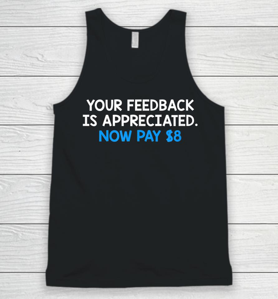 Your Feedback Is Appreciated Now Pay $8 Unisex Tank Top