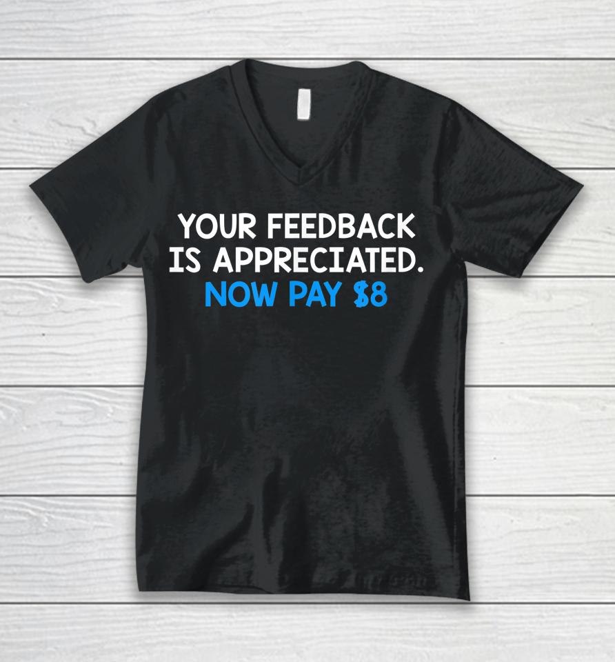 Your Feedback Is Appreciated Now Pay $8 Unisex V-Neck T-Shirt