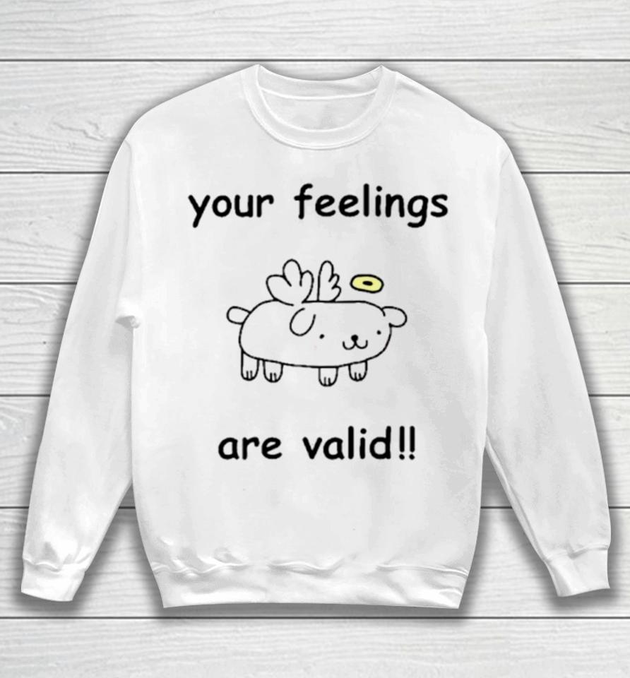 Your Feelings Are Valid Cute Sweatshirt