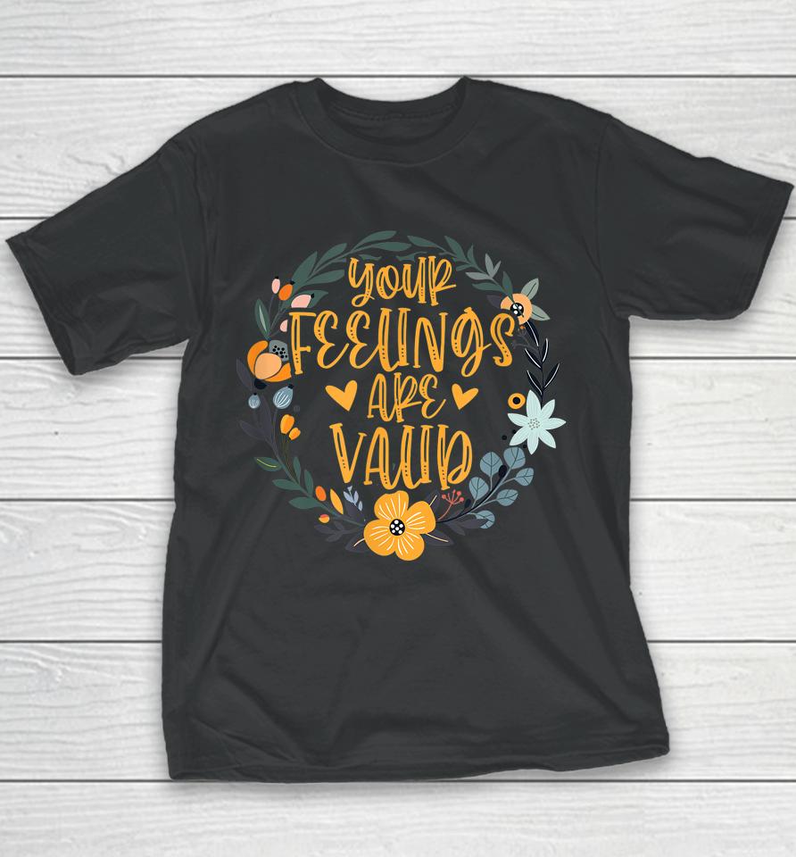 Your Feelings Are Valid Mental Health Awareness Youth T-Shirt