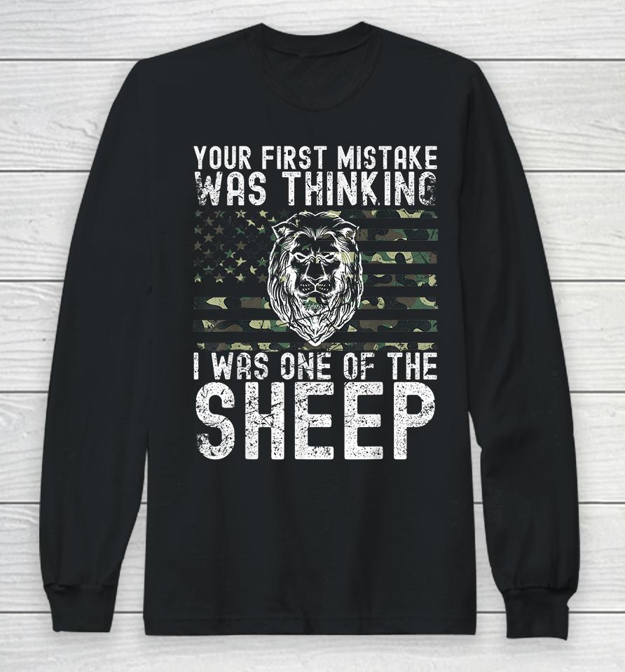 Your First Mistake Was Thinking I Was One Of The Sheep Long Sleeve T-Shirt